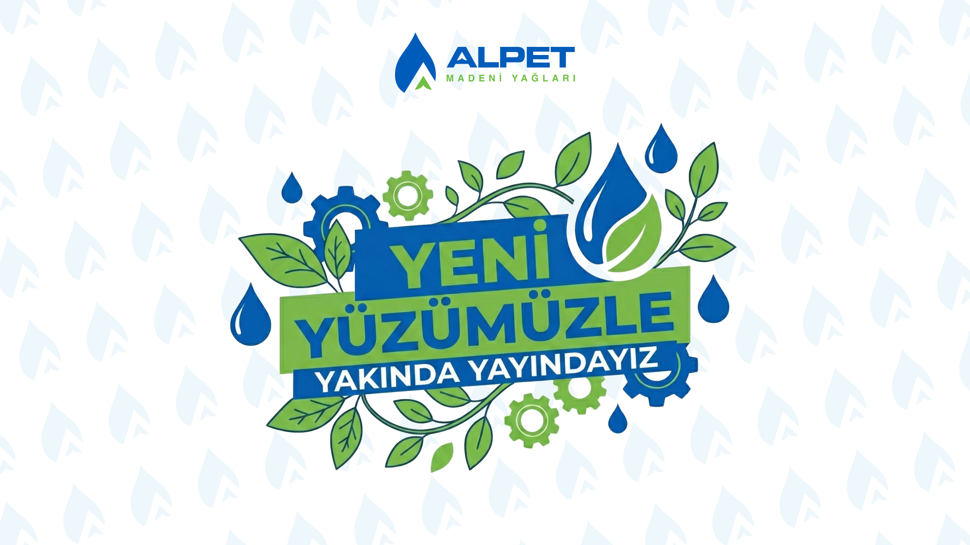 Alpet Madeni Yağları - Yeni yüzümüzle yakında yayındayız